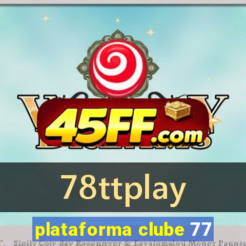 plataforma clube 77